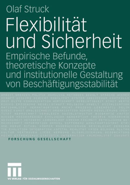Flexibilität und Sicherheit: Empirische Befunde, theoretische Konzepte und institutionelle Gestaltung von Beschäftigungsstabilität
