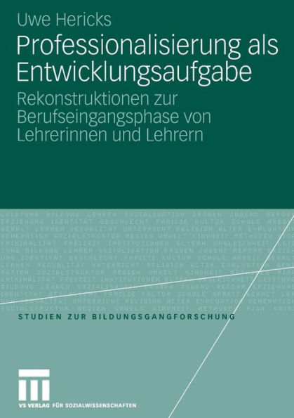 Professionalisierung als Entwicklungsaufgabe: Rekonstruktionen zur Berufseingangsphase von Lehrerinnen und Lehrern