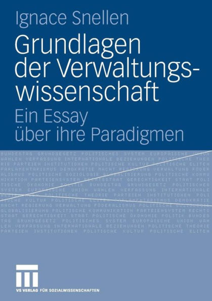 Grundlagen der Verwaltungswissenschaft: Ein Essay ï¿½ber ihre Paradigmen