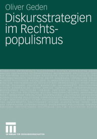 Title: Diskursstrategien im Rechtspopulismus: Freiheitliche Partei Österreichs und Schweizerische Volkspartei zwischen Opposition und Regierungsbeteiligung, Author: Oliver Geden