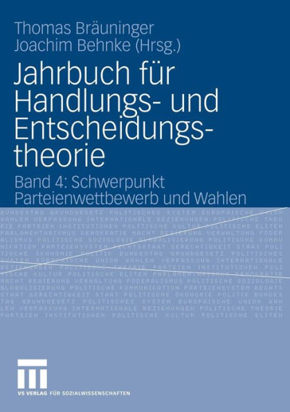 Jahrbuch für Handlungs- und Entscheidungstheorie: Band 4: Schwerpunkt Parteienwettbewerb und Wahlen