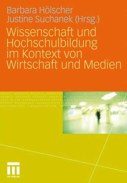 Wissenschaft und Hochschulbildung im Kontext von Wirtschaft und Medien