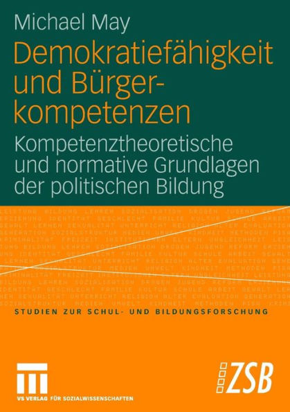 Demokratiefähigkeit und Bürgerkompetenzen: Kompetenztheoretische und normative Grundlagen der politischen Bildung