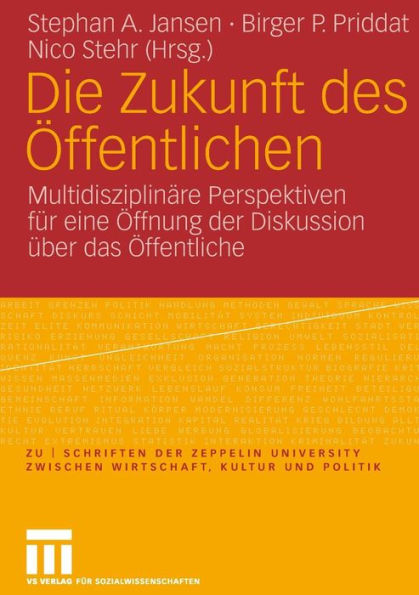 Die Zukunft des Öffentlichen: Multidisziplinäre Perspektiven für eine Öffnung der Diskussion über das Öffentliche