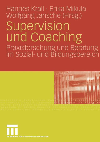 Supervision und Coaching: Praxisforschung und Beratung im Sozial- und Bildungsbereich