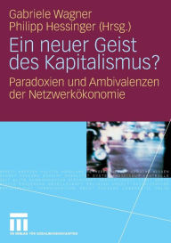 Title: Ein neuer Geist des Kapitalismus?: Paradoxien und Ambivalenzen der Netzwerkökonomie, Author: Gabriele Wagner