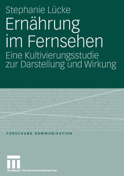 Ernährung im Fernsehen: Eine Kultivierungsstudie zur Darstellung und Wirkung