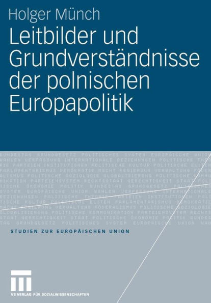 Leitbilder und Grundverständnisse der polnischen Europapolitik