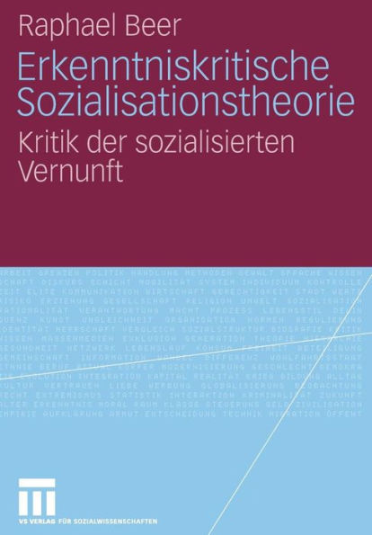Erkenntniskritische Sozialisationstheorie: Kritik der sozialisierten Vernunft