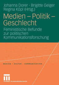 Title: Medien - Politik - Geschlecht: Feministische Befunde zur politischen Kommunikationsforschung, Author: Johanna Dorer