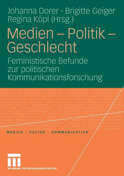 Medien - Politik - Geschlecht: Feministische Befunde zur politischen Kommunikationsforschung