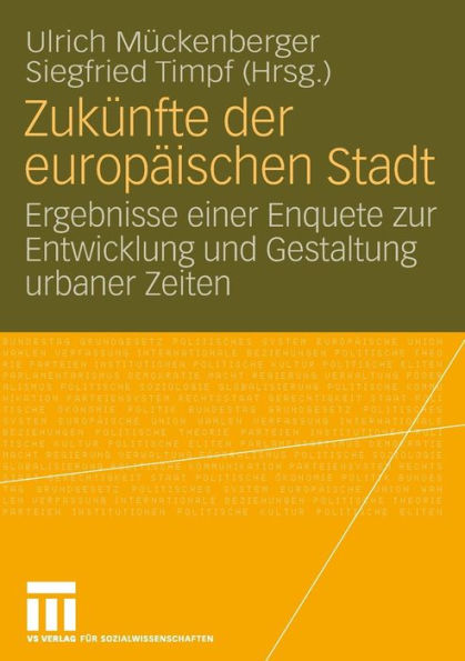 Zukï¿½nfte der europï¿½ischen Stadt: Ergebnisse einer Enquete zur Entwicklung und Gestaltung urbaner Zeiten
