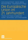 Die Europäische Union im 21. Jahrhundert: Theorie und Praxis europäischer Außen-, Sicherheits- und Friedenspolitik. Festschrift für Reinhard Meyers