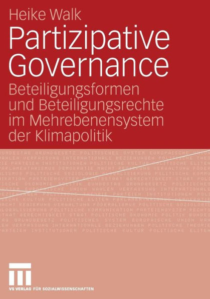 Partizipative Governance: Beteiligungsformen und Beteiligungsrechte im Mehrebenensystem der Klimapolitik