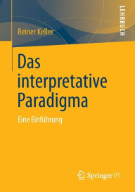 Title: Das Interpretative Paradigma: Eine Einführung, Author: Reiner Keller