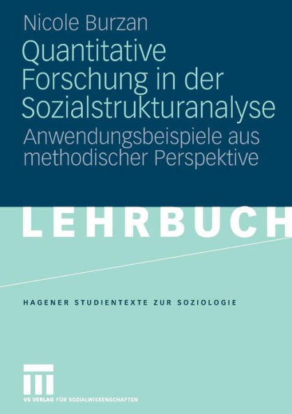 Quantitative Forschung in der Sozialstrukturanalyse: Anwendungsbeispiele aus methodischer Perspektive