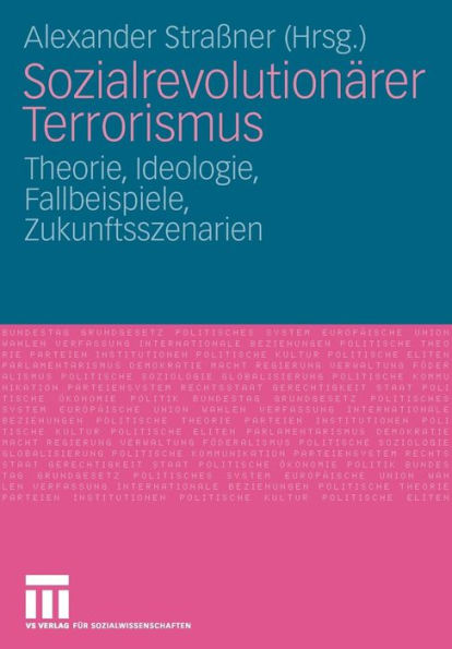 Sozialrevolutionärer Terrorismus: Theorie, Ideologie, Fallbeispiele, Zukunftsszenarien