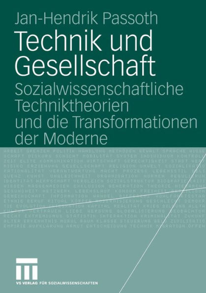 Technik und Gesellschaft: Sozialwissenschaftliche Techniktheorien und die Transformationen der Moderne