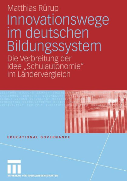 Innovationswege im deutschen Bildungssystem: Die Verbreitung der Idee "Schulautonomie" im Ländervergleich