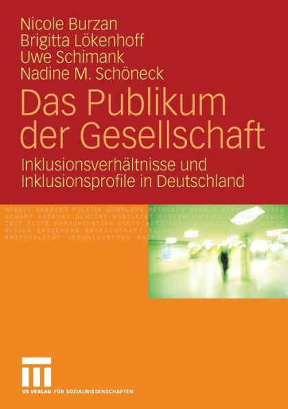 Das Publikum der Gesellschaft: Inklusionsverhältnisse und Inklusionsprofile in Deutschland