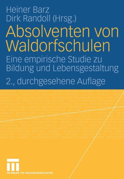 Absolventen von Waldorfschulen: Eine empirische Studie zu Bildung und Lebensgestaltung