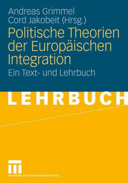 Politische Theorien der Europäischen Integration: Ein Text- und Lehrbuch