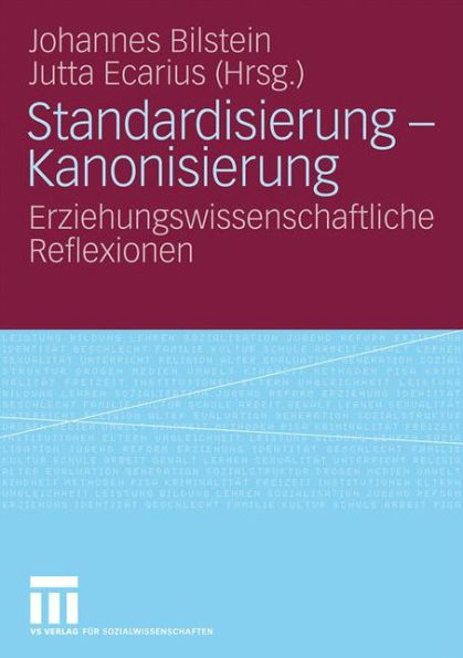 Standardisierung - Kanonisierung: Erziehungswissenschaftliche Reflexionen