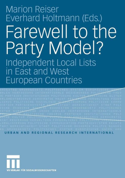 Farewell to the Party Model?: Independent Local Lists in East and West European Countries