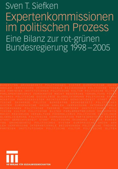 Expertenkommissionen im politischen Prozess: Eine Bilanz zur rot-grï¿½nen Bundesregierung 1998 - 2005