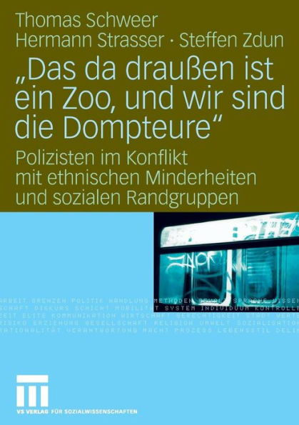 "Das da draußen ist ein Zoo, und wir sind die Dompteure": Polizisten im Konflikt mit ethnischen Minderheiten und sozialen Randgruppen