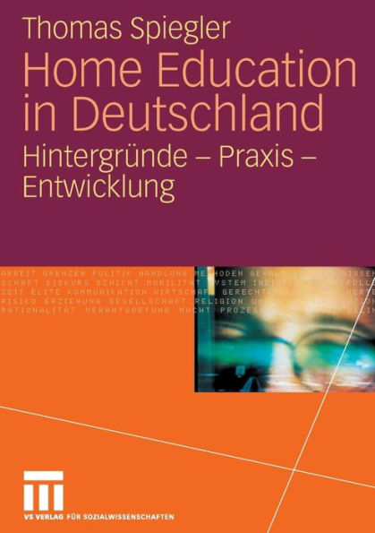 Home Education in Deutschland: Hintergründe - Praxis - Entwicklung