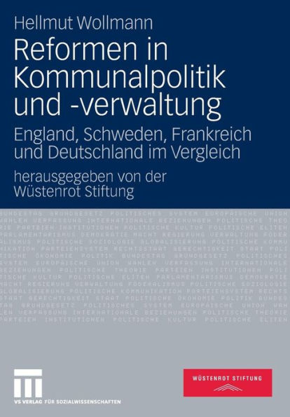 Reformen in Kommunalpolitik und -verwaltung: England, Schweden, Frankreich und Deutschland im Vergleich