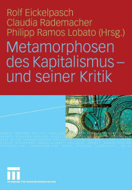Title: Metamorphosen des Kapitalismus - und seiner Kritik, Author: Rolf Eickelpasch