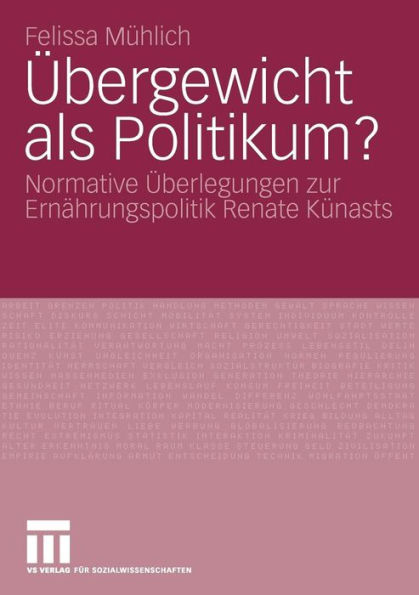 ï¿½bergewicht als Politikum?: Normative ï¿½berlegungen zur Ernï¿½hrungspolitik Renate Kï¿½nasts