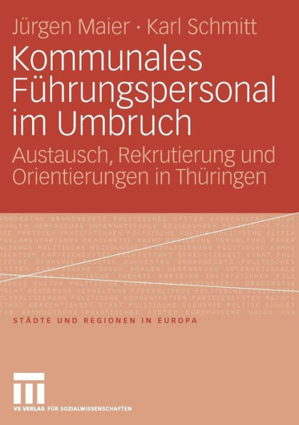 Kommunales Führungspersonal im Umbruch: Austausch, Rekrutierung und Orientierungen in Thüringen