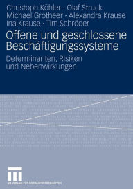 Title: Offene und geschlossene Beschäftigungssysteme: Determinanten, Risiken und Nebenwirkungen, Author: Christoph Köhler