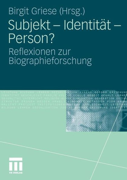 Subjekt - Identität - Person?: Reflexionen zur Biographieforschung