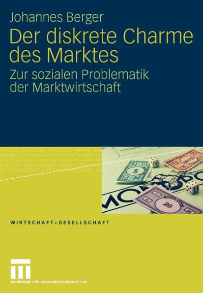 Der diskrete Charme des Marktes: Zur sozialen Problematik der Marktwirtschaft