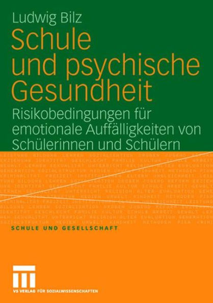 Schule und psychische Gesundheit: Risikobedingungen für emotionale Auffälligkeiten von Schülerinnen und Schülern