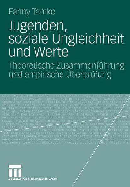 Jugenden, soziale Ungleichheit und Werte: Theoretische Zusammenführung und empirische Überprüfung