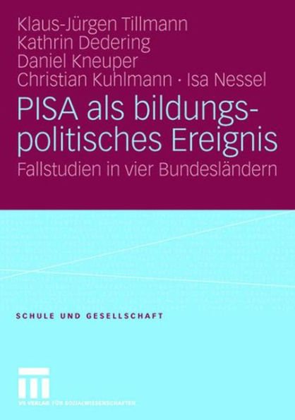 PISA als bildungspolitisches Ereignis: Fallstudien in vier Bundesländern