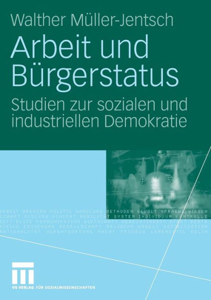 Arbeit und Bürgerstatus: Studien zur sozialen und industriellen Demokratie