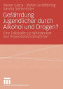 Gefährdung Jugendlicher durch Alkohol und Drogen?: Eine Fallstudie zur Wirksamkeit von Präventionsmaßnahmen