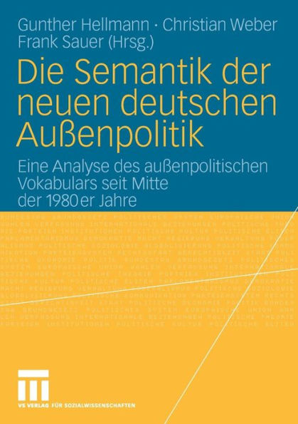 Die Semantik der neuen deutschen Außenpolitik: Eine Analyse des außenpolitischen Vokabulars seit Mitte der 1980er Jahre