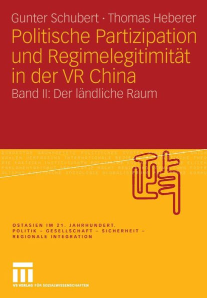 Politische Partizipation und Regimelegitimität in der VR China: Band II: Der ländliche Raum