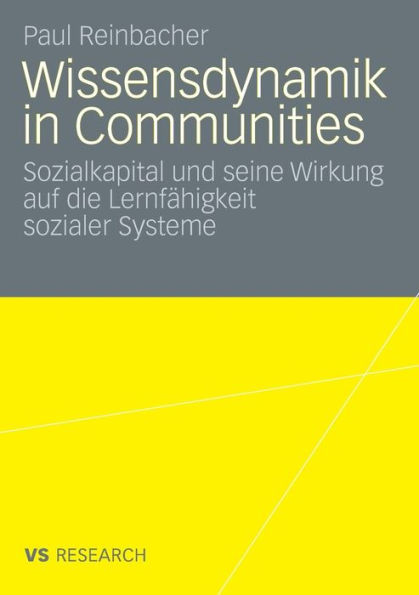 Wissensdynamik in Communities: Sozialkapital und seine Wirkung auf die Lernfähigkeit sozialer Systeme