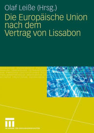 Title: Die Europäische Union nach dem Vertrag von Lissabon, Author: Olaf Leiße