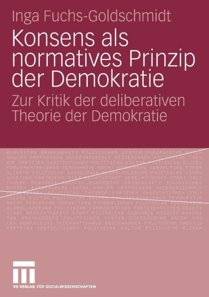 Konsens als normatives Prinzip der Demokratie: Zur Kritik der deliberativen Theorie der Demokratie