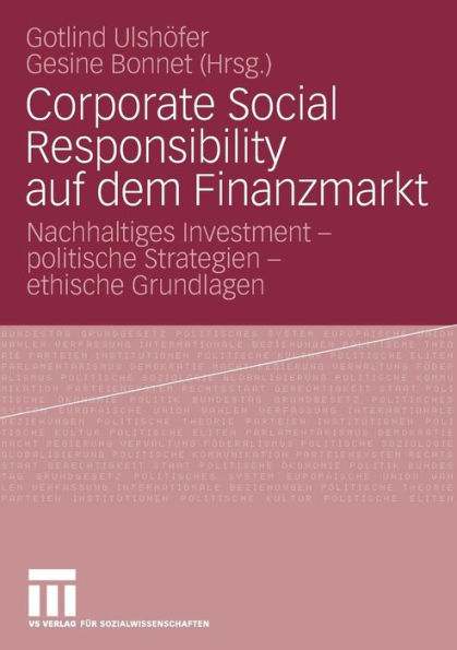 Corporate Social Responsibility auf dem Finanzmarkt: Nachhaltiges Investment - politische Strategien - ethische Grundlagen