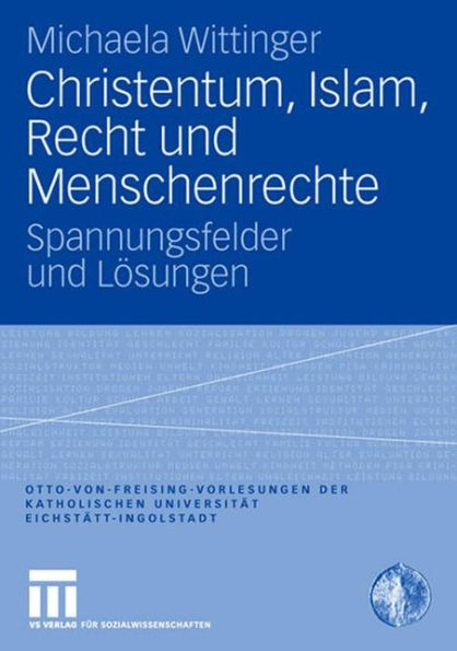 Christentum, Islam, Recht und Menschenrechte: Spannungsfelder und Lösungen